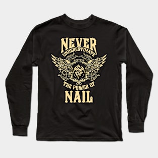 Nail Name Shirt Nail Power Never Underestimate Long Sleeve T-Shirt
